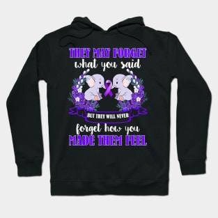 ELEPHANT THEY MAY FORGET WHAT YOU SAID ALZHEIMER AWARENESS Gift Hoodie